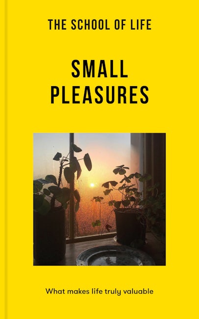 Book cover image for The School of Life: Small Pleasures ISBN: 9781915087164
